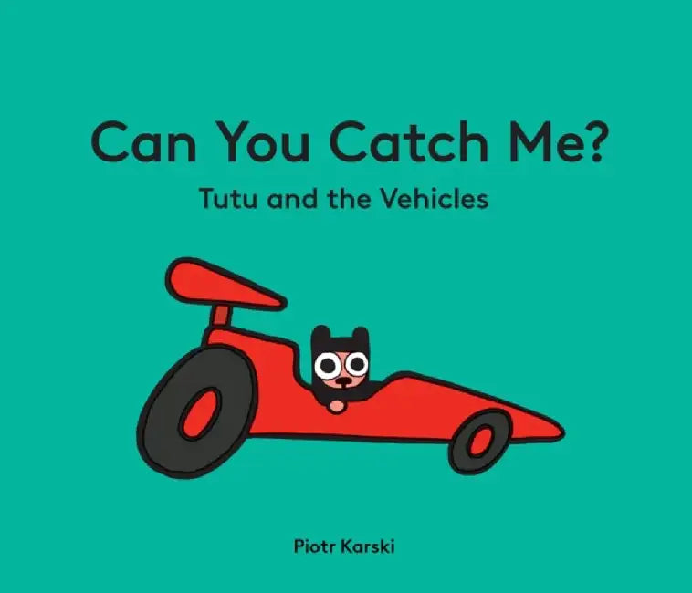 Can You Catch Me? Tutu and the Vehicles by Piotr Karski