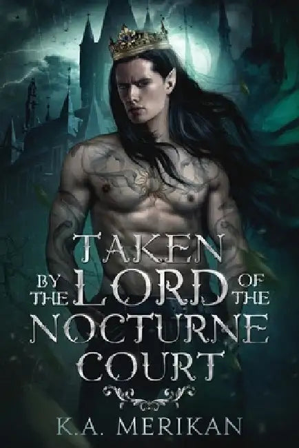 Taken by the Lord of the Nocturne Court by Merikan, K. a.