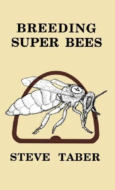 Breeding Super Bees by S. Taber