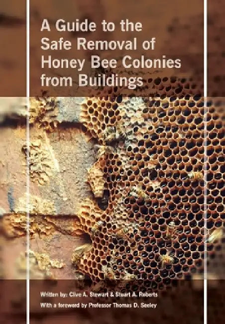 Safe Removal of Honey Bee Colonies from Buildings by Clive A. Stewart