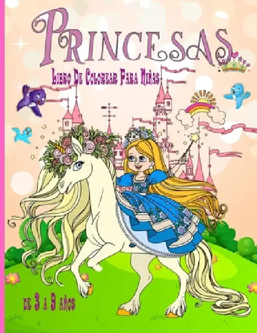 Princesas Libro De Colorear Para Niñas de 3 a 9 años: Libro de Colorear para Niños con hermosas y cariñosas Princesasexcelente regalo para niñas de 3 by Olsson Foblood
