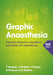 Graphic Anaesthesia, second edition by Tim (Consultant in Intensive Care Medicine and Anaesthesia, Raigmore Hospital, Inverness) Hooper