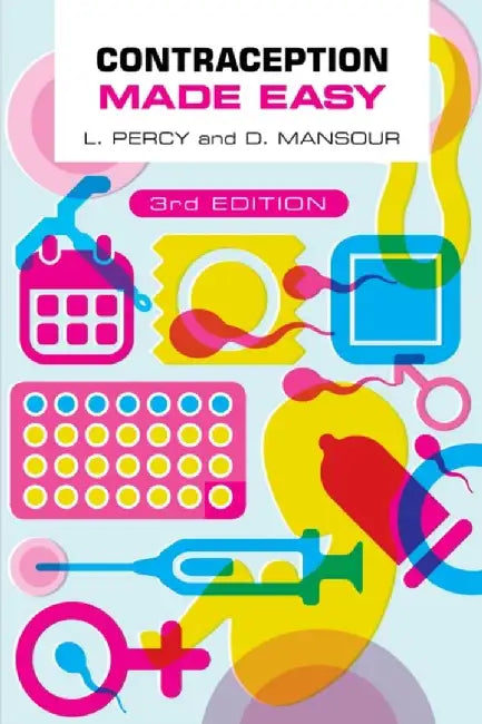 Contraception Made Easy, third edition by Laura (Specialist Registrar in Community Sexual and Reproductive Health, Newcastle upon Tyne) Percy