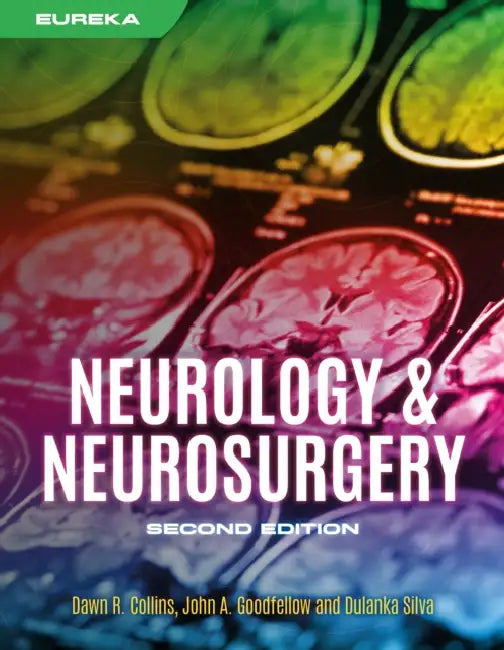 Eureka: Neurology and Neurosurgery, Second Edition by Dawn Collins, John Goodfellow, Dulanka Silva
