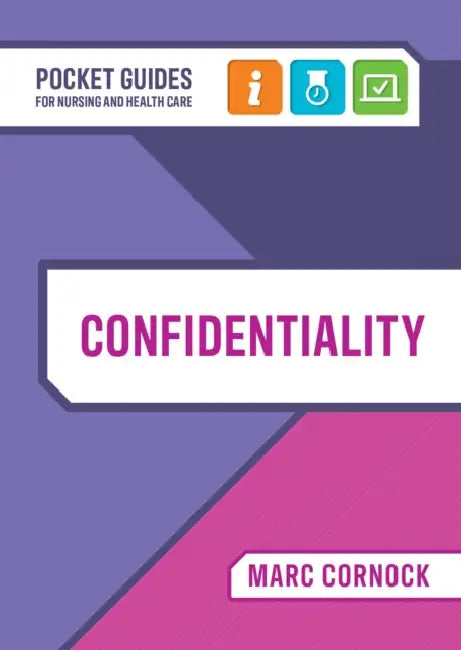 Confidentiality: A Pocket Guide for Nursing and Health Care by Marc (The Open University) Cornock