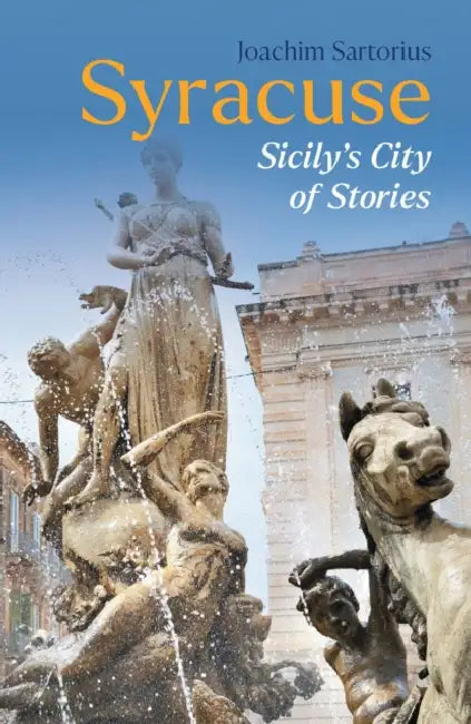 Syracuse: Sicily's City of Stories by Joachim Sartorius, Stephen Brown