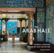 The Arab Hall: Frederic Leighton: Traveller and Collector by Melanie Gibson, Daniel Robbins