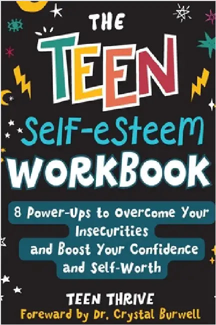 The Teen Self-Esteem Workbook: "8 Power-Ups to Overcome Your Insecurities and Boost Your Confidence and Self-Worth by Thrive, Teen
