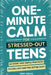 One-Minute Calm For Stressed Out Teens: 60 Short and Simple Practices to Chill Out and Feel Better Fast! by Teen Thrive