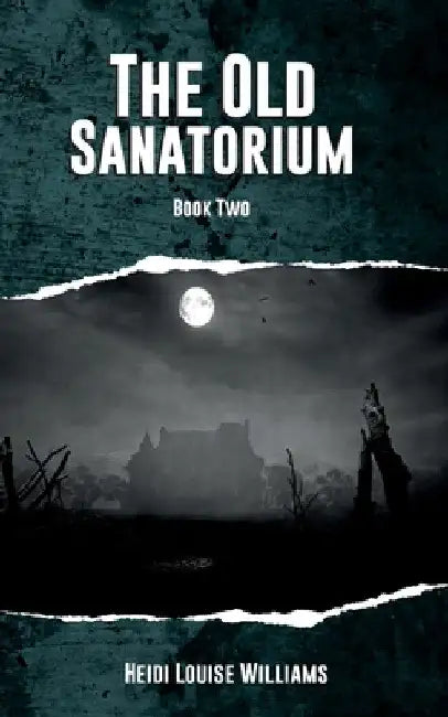 The Old Sanatorium by Heidi Williams