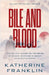 Bile and Blood by Franklin, Katherine