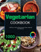 Vegetarian Cookbook: 1000 Days of Quick and Easy Recipes to Keep a Balanced and Healthy Diet by André Paolin