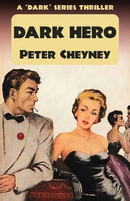 Dark Hero: A 'Dark' Series Thriller by Peter Cheyney