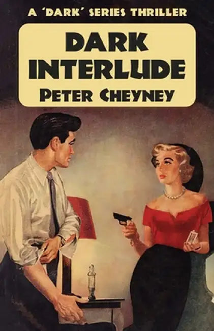 Dark Interlude: A 'Dark' Series Thriller by Peter Cheyney