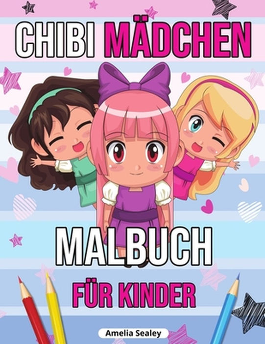Chibi Mädchen Malbuch für Kinder: Chibi-Malbuch mit niedlichen Kawaii-Charakteren, Chibi-Malbuch, Manga-Fantasie-Szenen by Amelia Sealey