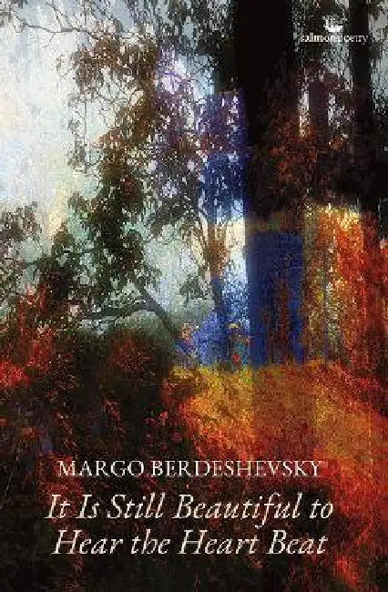 It Is Still Beautiful to Hear the Heart Beat by Margo Berdeshevsky