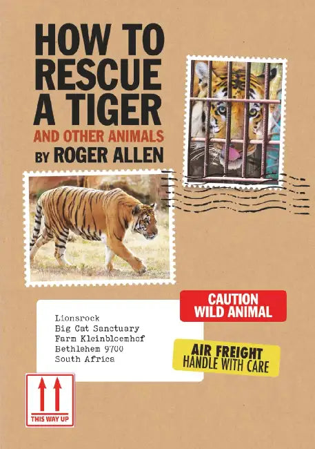 How to Rescue a Tiger: And Other Animals by Roger Allen