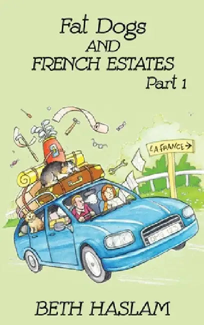 Fat Dogs and French Estates, Part 1 by Beth Haslam