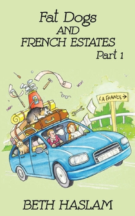 Fat Dogs and French Estates, Part 1 by Beth Haslam