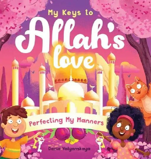 My Keys to Allah's Love: Perfecting My Manners by Daria Volyanskaya