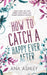 How to Catch a Happy Ever After by Ana Ashley