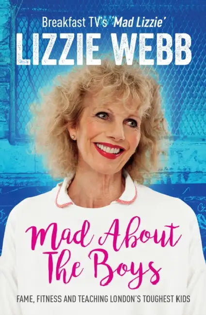 Mad About the Boys: Fame, fitness and teaching London's toughest kids by Alan McLean