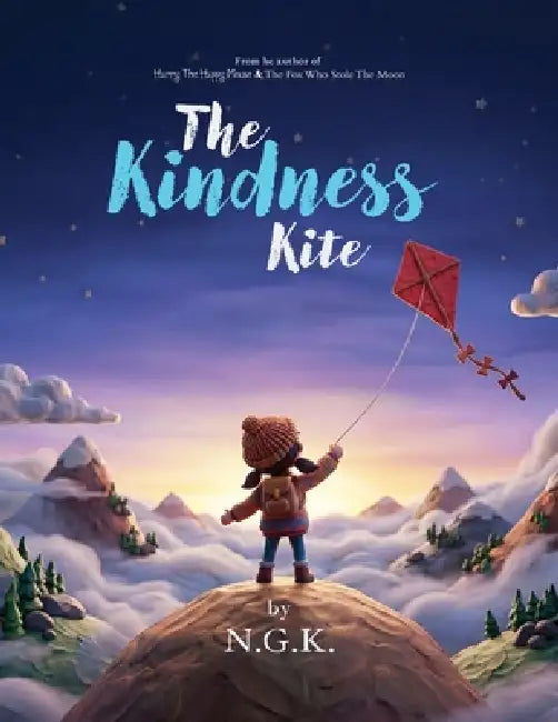The Kindness Kite: From The Author of Harry The Happy Mouse and The Fox Who Stole The Moon by N. G. K