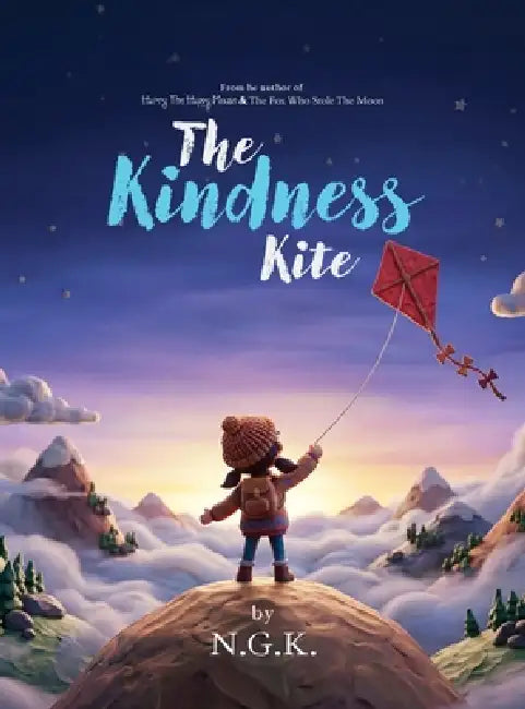 The Kindness Kite Hardback Edition: From The Author of Harry The Happy Mouse and The Fox Who Stole The Moon by N. G. K