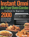 Instant Omni Air Fryer Oven Combo Cookbook for Beginners: 2000-Day Effortless and Delicious Recipes to Fry, Bake, Grill & Roast with Your Instant Omni by Jalia Kispy
