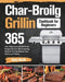 Char-Broil Grilling Cookbook for Beginners: 365-Day Tasty Succulent Barbecue Recipes for Your Mouthwatering Outdoor Grilling to Amaze Your Family and by Hedy Skolik
