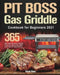 PIT BOSS Gas Griddle Cookbook for Beginners 2021: 365-Day New Tasty Recipes to Enjoy Flavorful, Stress-free BBQ with Your Pit Boss Griddle by Sarmi Rony