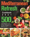 Mediterranean Refresh Cookbook 2021: 500-Day Quick & Easy Healthy Recipes that Busy and Novice Can Cook Living and Eating Well Every Day on the Medite by Sedry Ramos