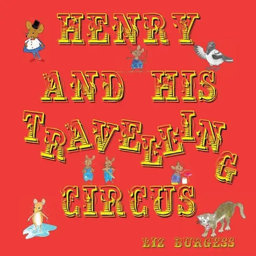 Henry and his Travelling Circus by Liz Burgess