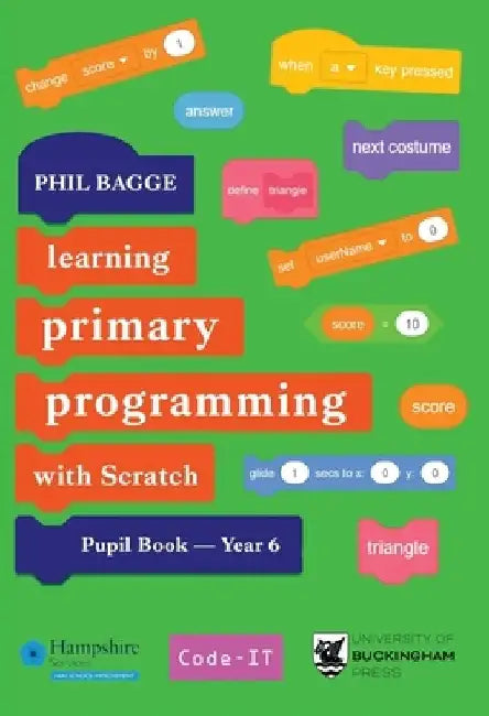 Teaching Primary Programming with Scratch Pupil Book Year 6 by Phil Bagge