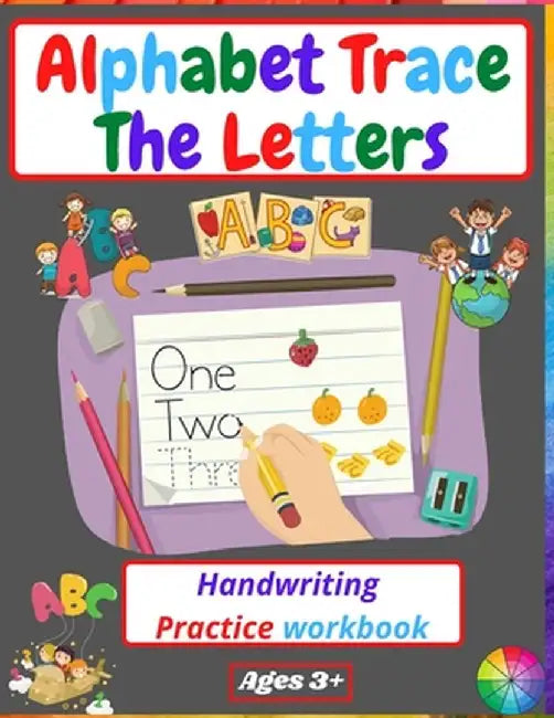 Alphabet Trace The Letters Handwriting Practice workbook: for Kindergarten and Kids Ages 3-5 - Reading And Writing -Preschool writing Workbook by Manlio Venezia