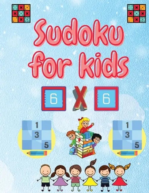 Sudoku for kids: Easy Sudoku Puzzles For Kids And Beginners 6x6 with Solutions by Manlio Venezia