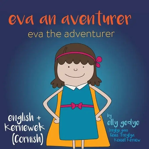 Eva the Adventurer. Eva an Aventurer by Elly Gedye