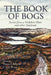 The Book of Bogs: Stories from a Yorkshire Moor and other Peatlands