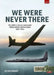 We Were Never There: Volume 2: CIA U-2 Asia and Worldwide Operations 1957-1974 by Kevin Wright
