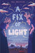 A Fix of Light by Kel Menton