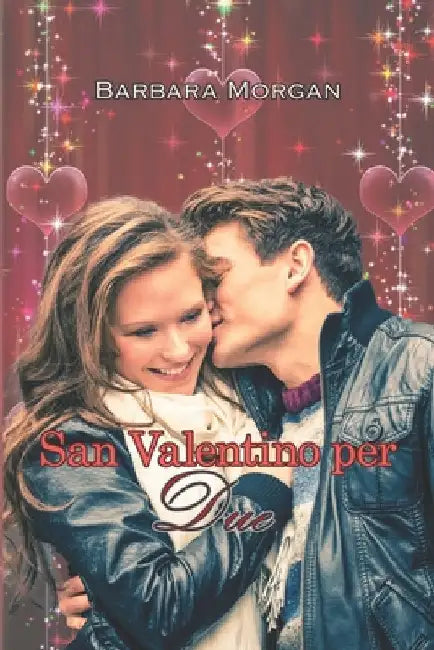 San Valentino per Due by Morgan, Barbara