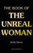 The Book of the Unreal Woman by Kelly Davio