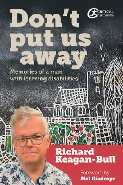 Don't Put Us Away: Memories of a Man with Learning Disabilities by Richard Keagan-Bull