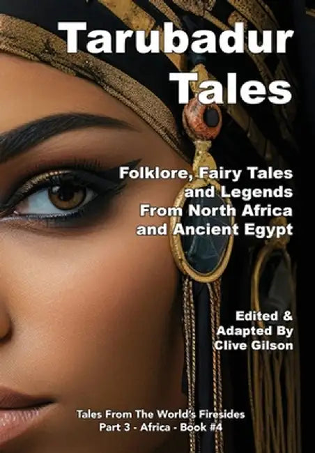 Tarubadur Tales: Folklore, Fairy Tales and Legends from North Africa and Ancient Egypt by Clive Gilson