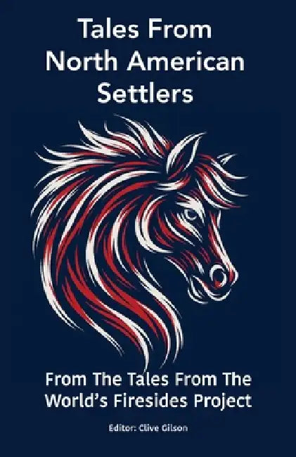 Tales From North American Settlers by Tales From The World's Firesides