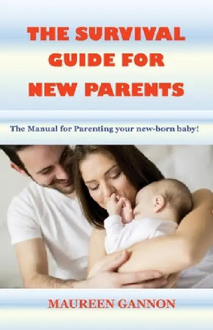 The Survival Guide for New Parents by Maureen Gannon