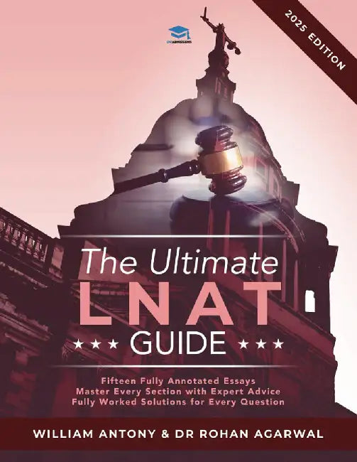 The Ultimate LNAT Guide: Over 400 practice questions with fully worked solutions, Time Saving Techniques, Score Boosting Strategies, Annotated by Rohan Agarwal
