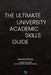 The Ultimate University Academic Skills Guide: Everything you need to make the jump to uni and thrive - from the UniAdmissions team by Tobias Bowman