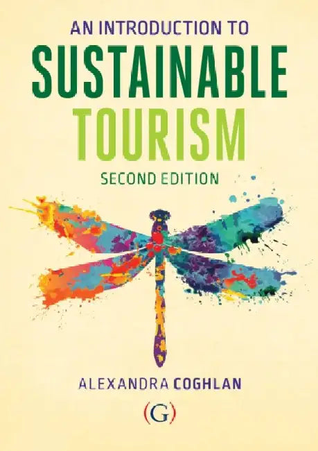 An Introduction to Sustainable Tourism by Alexandra (Associate Professor in tourism, Griffith University, Queensland, Australia) Coghlan