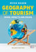 Geography of Tourism: Image, Impacts and Issues by Peter (Visiting Professor of Tourism, London South Bank University, UK) Mason